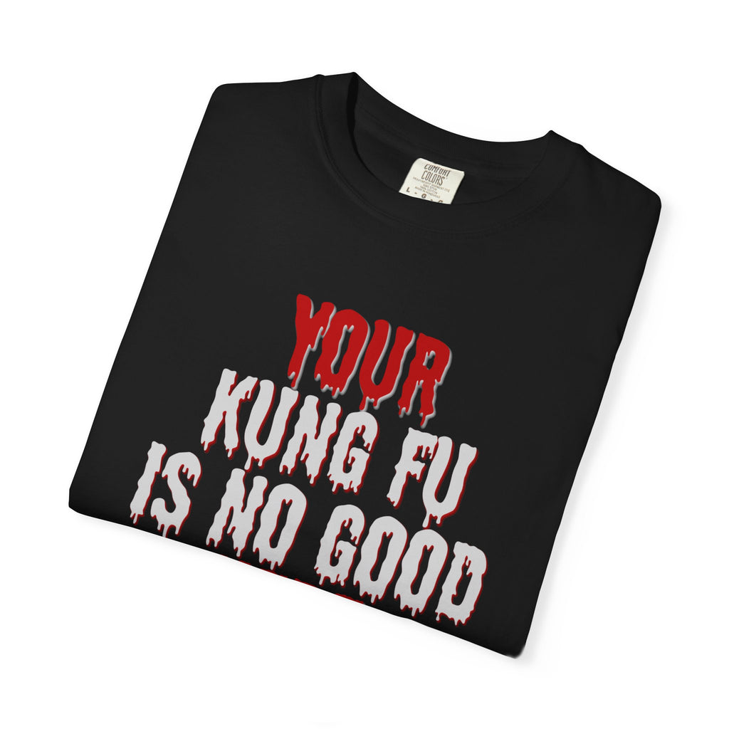 Your Kung Fu is no good here